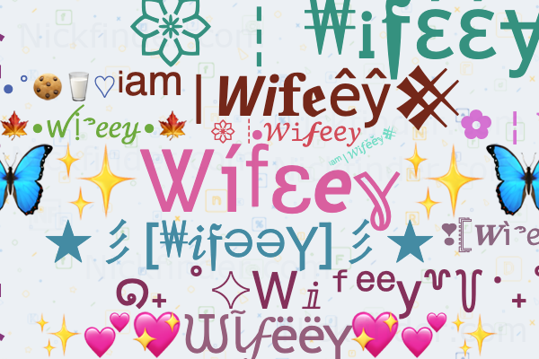 Nicknames for Wifeey: 愛4x.exe?!모, ᴡɪғᴇᴇʏ, ❣️ Wifeey