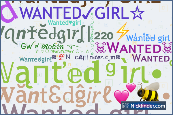 Nicknames for Wantedgirl: Waͥภtͣeͫᖙ girl, Wคnted ցᎥrl, Wanτeᖙgirℓ, WaNtEd}:‑) GIRL, ᴡᴀɴᴛᴇᴅ✓ɢɪʀʟ☆ Nicknames for Wantedgirl: Waͥภtͣeͫᖙ girl, Wคnted ցᎥrl, Wanτeᖙgirℓ, WaNtEd}:‑) GIRL, ᴡᴀɴᴛᴇᴅ✓ɢɪʀʟ☆