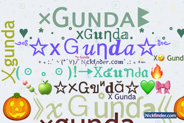 Nicknames for XGunda: 乂gunda, ™x Gunda, ×Gᴜɴᴅᴀꔪ