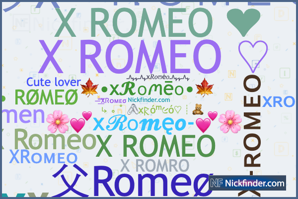 Nicknames for XRomeo: X • RØMEØ, X-ʀᴏᴍᴇᴏ, 𝗫 ʀᴏᴍᴇᴏ