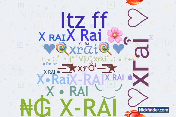 Nicknames for Xrai: X Rai 🌸, × ᏒคᎥ࿐, X ʀᴀɪ, X-RAI, Xx