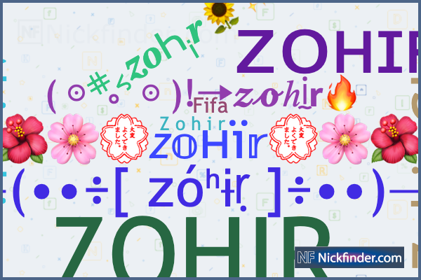 Nicknames for Zohir: Z o h i r, 乙Ö︎ᎻɪᎡܔ 모, Zohir Gh, ATB