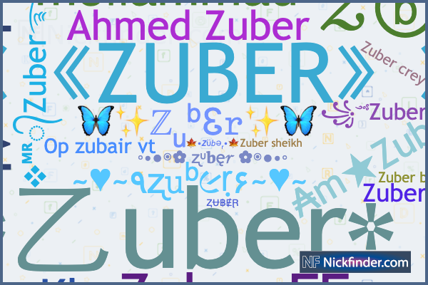 Nicknames for Zuber: ❖ᴹᴿ᭄Zuber࿐❶❼, ꧁☆༒Zuber༒☆꧂, 乂