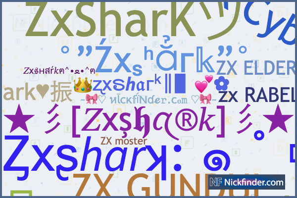 Nama panggilan untuk Zxshark: ™•愛Zxshark愛•™, 我♥ZxShark