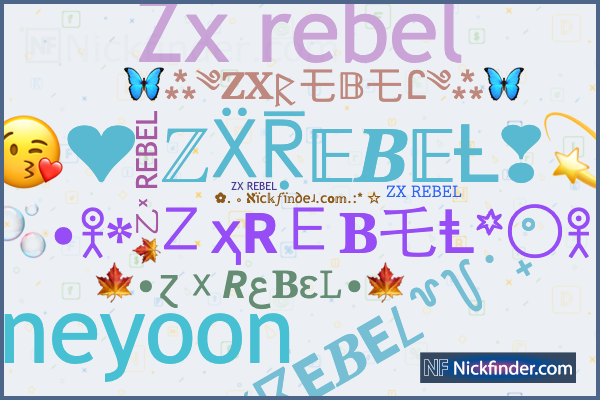 Nicknames for ZXREBEL: 𝚉𝚇 𝚁𝙴𝙱𝙴𝙻, ZX REBEL, 𝚉𝚇