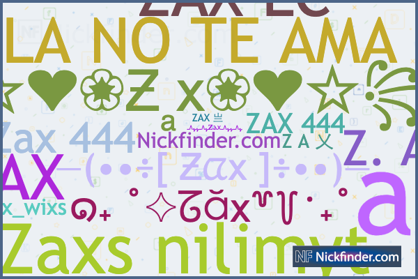 Nicknames for Zax: Z A 乂, ZAX 亗, XRX | Z a xᴳᵒᵈ亗, 𝚉ᴀ
