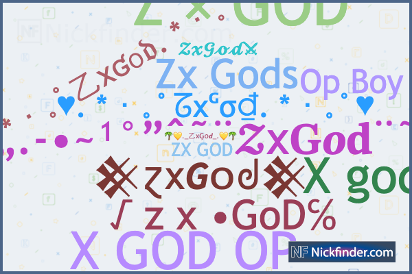 Nicknames for ZxGod: ZX GOD, @zxgod, 乙x・ＧＯＤ, Zx Gods, √ z x 