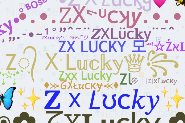 Nicknames for ZXLucky: Z᭄ ᙭ L𝕦𝕔𝕜𝕪♕꧂, Zx╰‿╯LUCKY