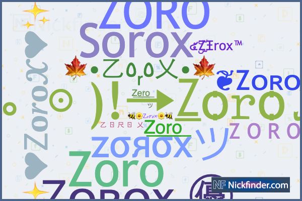 ♡ Nicknames for ZoroX: Ꮓᴏʀᴏx ㊝, 乙 ㄖ 尺 ㄖ 乂, 乙ɵʀᴏ x
