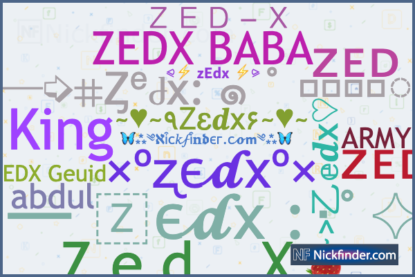 ☆ Nicknames for Zedx: ZED－X, ᴢᴇᴅ x, ⪨⚡ 𝘇𝗘𝗱𝘅 ⚡⪩, ZEDX