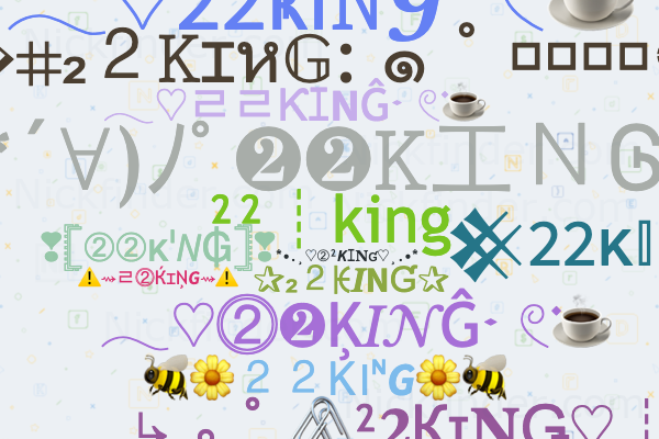 Nicknames for 22KING: 22〆KING, 22 King 👑, 22 KING, 22 KING, 22 king