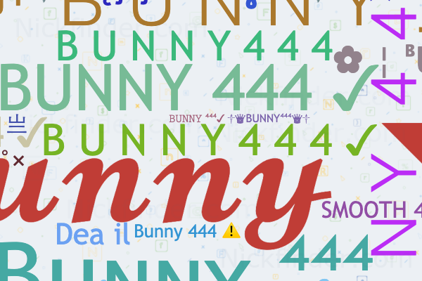 Nicknames for Bunny: ツᴹᴿ°__ʙᴜɴɴʏ☂, ༺⫸ℬᑌℕℕƳ⫷༻, 亗 B U N N Y 亗, ꧁༺☆BUNNY☆༺꧂,  BᴜɴɴʏㅤᏴʜᴀɪㅤYᴛ