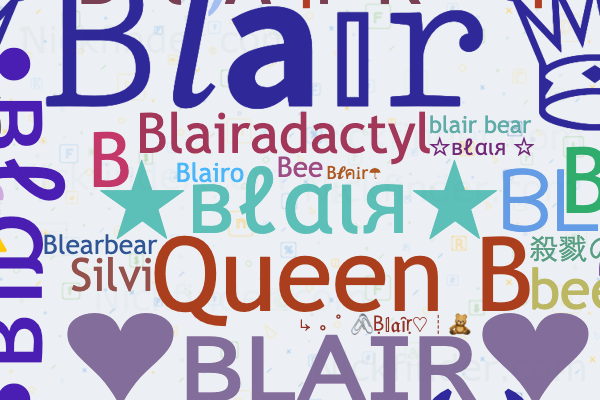 Nicknames for Blair: ★вℓαιя★, ᴮᴸᴬᴵᴿ, ☆вℓαιя ☆, Blair Bear, °☆Blair☆°