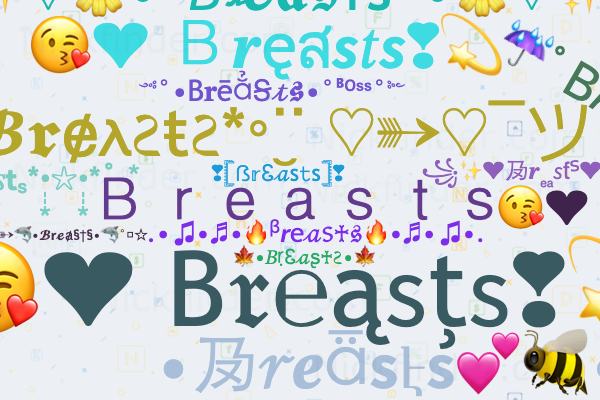 Nicknames for Breasts: Beast, Ｂｒｅａｓｔｓ