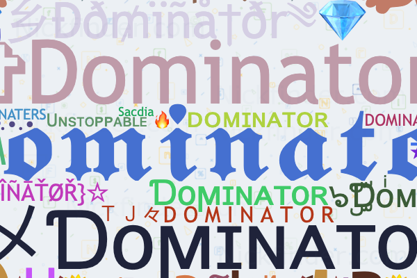 Nicknames for Dominus: ✰Domiήuຮ✰, 𝔇Ømiήᵘs, xXDOMINUSXx
