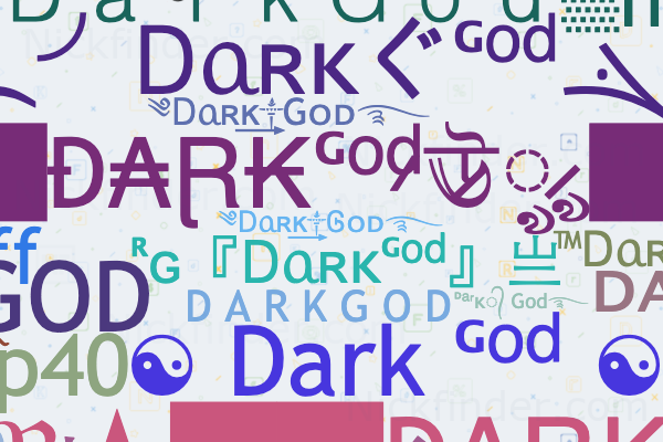 Nicknames for DarkGod: ༄Ꭰᥲʀκ͢༒Ꮆᴏᴅ࿐, DÅrk☣GøD, ··Đ₳Ɽ₭ᴳᵒᵈ̷ঊ̷ৣ̷··, DͥArͣᴋͫᴳᵒᵈ,  ༄Ꭰᥲʀκ͢༒Gᴏᴅ࿐
