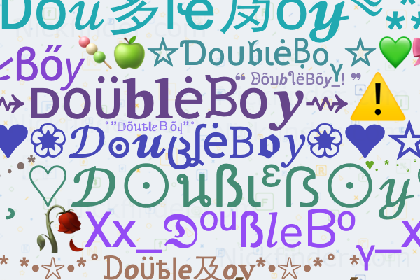 Nicknames for Doubled: D☢️ubleD, Double D, Double-D, 𝒟𝑜𝓊𝒷𝓁𝑒𝒹, DoubLe¤ D
