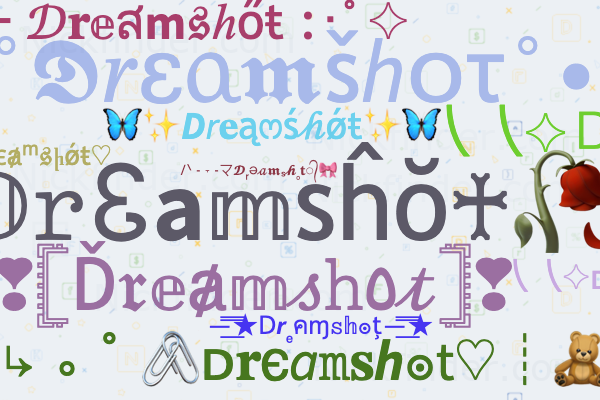Nicknames for Dreamshot: D R E A M S H Ø T
