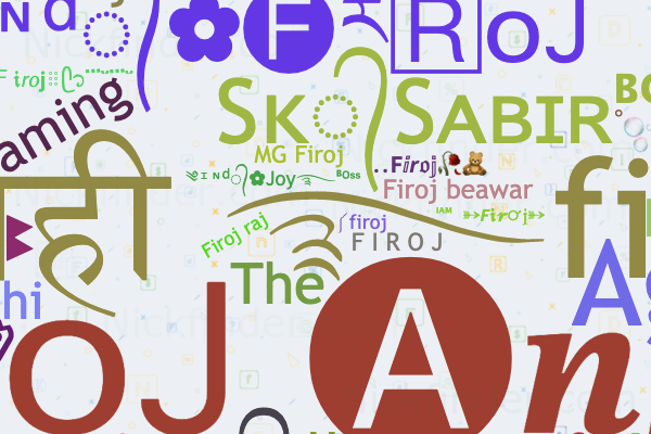 Nicknames for Firoj: तबाही ࿐firoj, ༄ᶦᶰᵈ᭄✿Joy