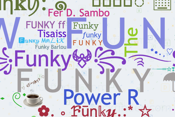 ♡ Nama panggilan untuk Funky: ꧁Funky𖤍꧂࿐SP, ᴳᴮ☆FUNKY