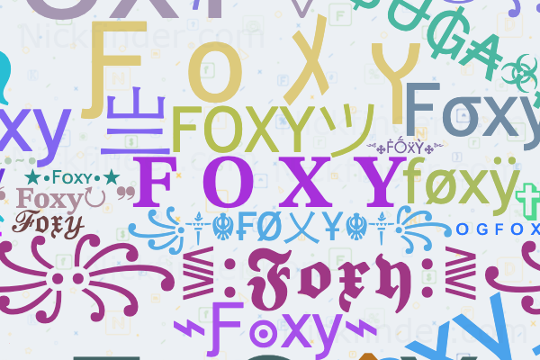 Nicknames for Firefox: ꧁𝕱𝖎𝖗𝖊𝖋𝖔𝖝꧂, ꧁༺ͥ๖ۣۜℱιℜع㉺ℱøͣxͫ࿐, 𝕱𝖎𝖗𝖊𝖋𝖔𝖝,  ꧁༺FIREFOX༻꧂, fireᵈ᭄FOx࿐⁰⁰⁷