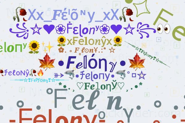 Nicknames for Felony: felon