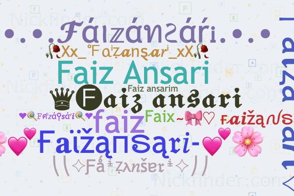 Nicknames for Faizansari: ♛🅕𝖆𝖎𝖟 𝖆𝖓𝖘𝖆𝖗𝖎, Faiz ansari, Faiz Ansari,  Faix, Faiz.. Ansari