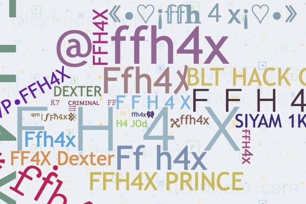 Nicknames for Ffh4x: FFH4X 亗, F F H 4 X, Ƒfђ4אָ☂, ＦＦＨ４Ｘㅤ☃, Ffh4ﾒ
