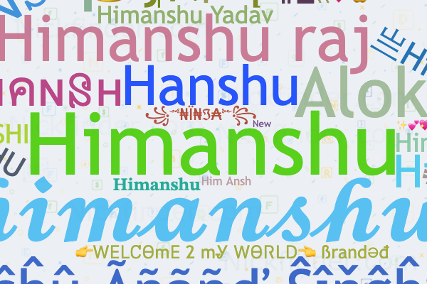 Nicknames for HimAnsh: ☝️𝓱𝓲𝓶𝓪𝓷𝓼𝓱𝓾 ☝️, Himanshu