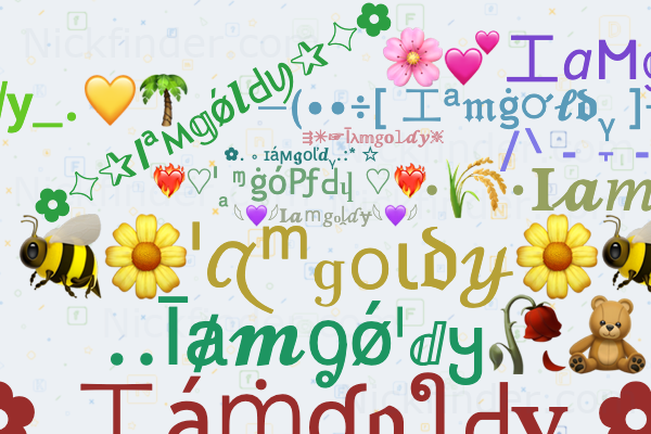 Nicknames for Iamgoldy: ༺IสmͥGoͣlͫdץ༻, Goldy, iam|goldy, I