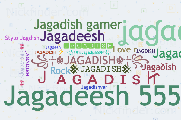 Nicknames for Jagadish: ꧁༒☬JAGADISH☬༒꧂, ꧁༒☬☠Jagadish☠︎☬༒꧂,  𒆜𝙹𝙰𝙶𝙰𝙳𝙸𝚂𝙷𒆜, 🅹🅰🅶🅰🅳🅸🆂🅷, Ｊ ᴀ ɢ ᴀ ᴅ ɪ ꜱ Ꮵ