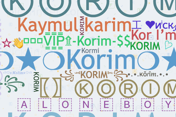 Nicknames for Korim: 💙☆❍☆❍Korim❍☆❍💙, ꧁༺KORIM
