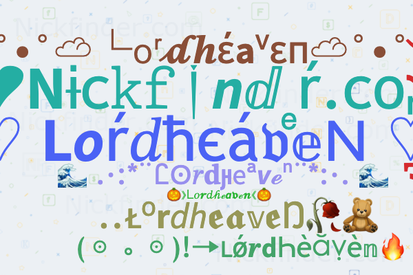 Nicknames for Lordheaven: Lord heaven, Lordgeaven, Efren