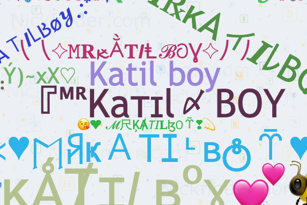 Nicknames for MRKATILBOY: 『ᴹᴿKaᴛɪl〆BOY, Mr katil boy, ♡•☆爪