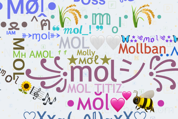 Nama panggilan untuk Mol: MoŁ♛, Mol n3na3, ꧁molシ