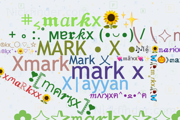 Nicknames for Markx: Mark x and game, Mark乂, MARK x, Mark 乂