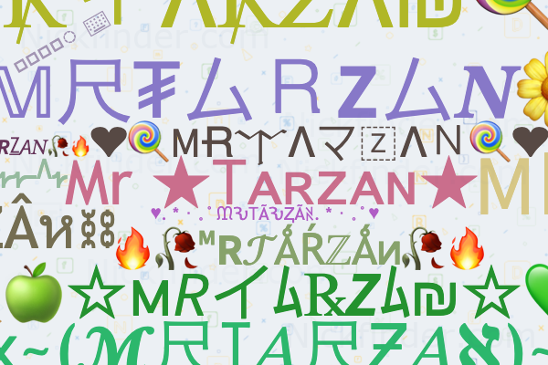 Nicknames for MRTARZAN: Mr᭄Tarzan✿࿐, TARZAN, mr tarzan