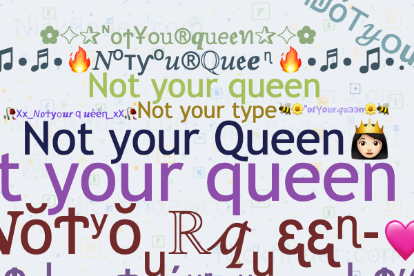 Nicknames for Myqueen: 🔐💖My qůëęñ💖🔐, ꧁༒♛myQueen ♛༒꧂,  ᴹʸQᥙᥱ֟፝ᥱnﮩ٨ـﮩﮩ٨ـ🌱, ｡☆👑Mʏ Qᴜᴇᴇɴ👑, 👑Mʏ Qᴜᴇᴇɴ❤️💍