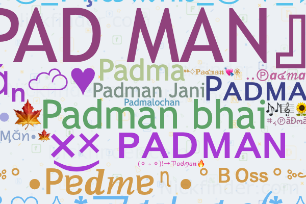 Nicknames for Padman: Padmalochan, ×͜× ᴘᴀᴅᴍᴀɴ☆࿐, 亗