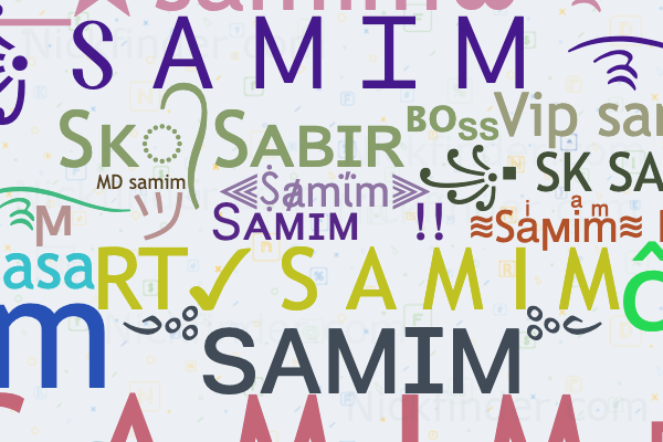 Nicknames for Samim: Ꮪᴀᴍɪᴍㅤ!!, Ṩ Λ ϻ ヱ ϻ ツ, ꧁ Տ Ꭺ