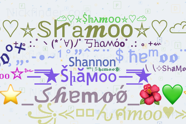 Nicknames for Shamoo: SHAAMOKHAN, Shannon, Shamo