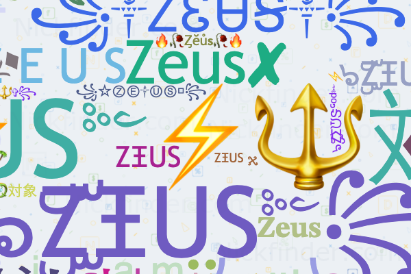 Nicknames for Zeus: ๖ۣۜZΞUS༻⚡️🔱対象⚔, ZΞUS