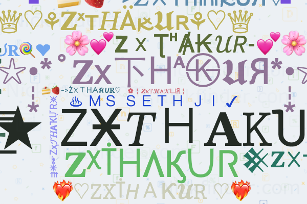 ♡ Nicknames for ZXTHAKUR: ZX THAKUR, ZXTHAKUR, dhairy