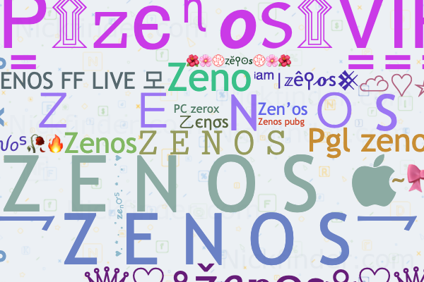 Nicknames for Zenos: 𝚉 𝙴 𝙽 𝙾 𝚂, 乙єησs, Z E N O S