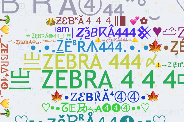 Nicknames for ZEBRA444: 亗 ZEBRA 4 4 4⸙, Lion ff, ZEBRA 444