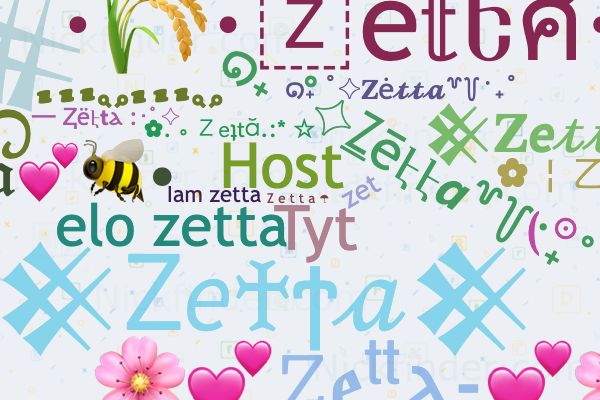 Nicknames and stylish names for Zetta - Nickfinder.com